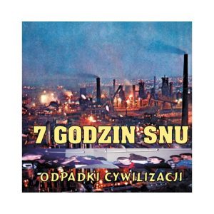 7 GODZIN SNU - Odpadki Cywilizacji  LP