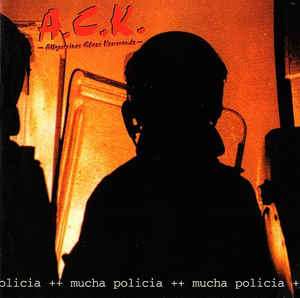 A.C.K.  - Mucha Policia CD