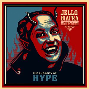 JELLO BIAFRA AND THE GUANTANAMO SCHOOL OF MEDICINE - The Audacity Of Hype LP