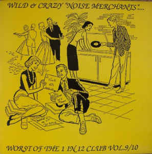 VA - Wild & Crazy "Noise Merchants"... ...Invade A City Near You: Worst Of The 1 In 12 Club Vol.9/10  MC