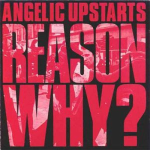 ANGELIC UPSTARTS - The Reason Why? CD
