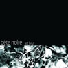 BETE NOIRE - ART BRUT  CD