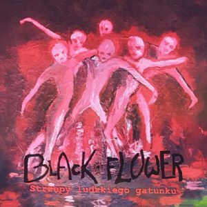 BLACK FLOWER - Strzępy ludzkiego gatunku  CD