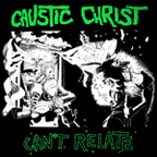 CAUSTIC CHRIST - Can't Relate  LP
