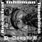D-COMPOSE - Ancestral-Inhuman-Thoughtless  CD