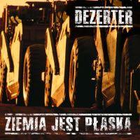 DEZERTER - Ziemia jest płaska  CD