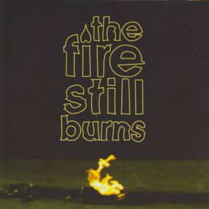 The Fire Still Burns - The Fire Still Burns  CD