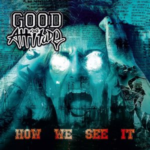 GOOD ATTITUDE - How We See It   CD