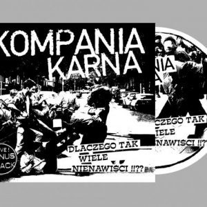 KOMPANIA KARNA - Dlaczego tak wiele nienawiści!!?  CD