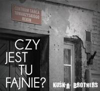 Kuśka Brothers - Czy jest tu fajnie…? CD