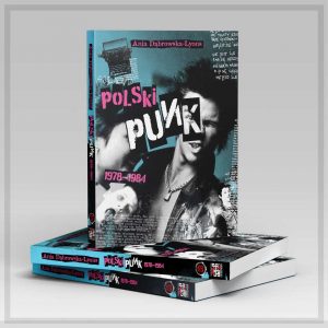 A. Dąbrowska Lyons „Polski Punk 1978-1984”  (książka)