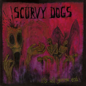 Scurvy Dogs - It's All Gonna End  CD