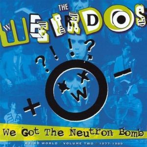 WEIRDOS – We Got Neutron Bomb  CD