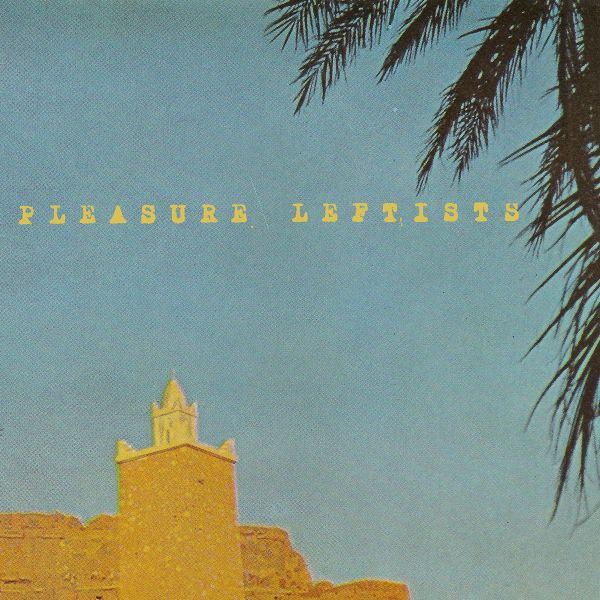 Pleasure Leftists – The Woods Of Heaven LP