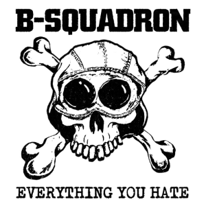 B-Squadron - Everything You Hate  LP