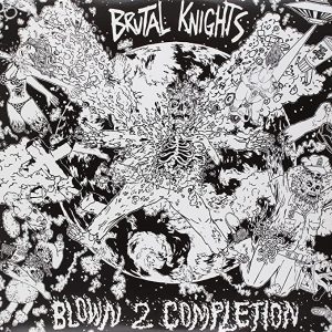 Brutal Knights – Blown 2 Completion lp