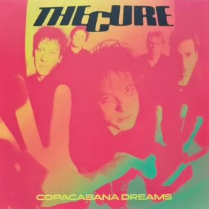 CURE - Copacabana Dreams:  2LP