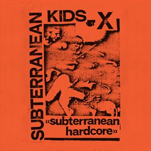 SUBTERRANEAN KIDS - SUBTERRANEAN HARDCORE  LP