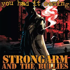 Strongarm And The Bullies - You Had It Coming  LP