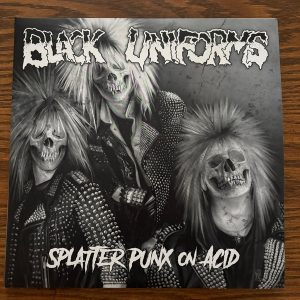 BLACK UNIFORMS	- SPLATTERPUNX ON ACID LP