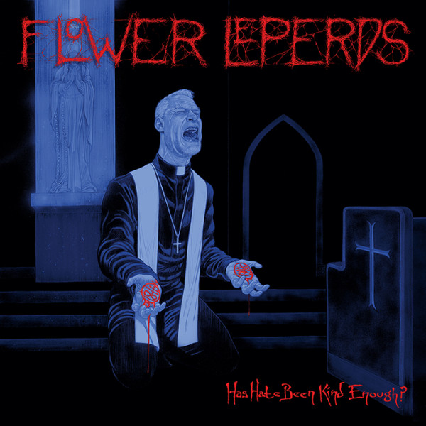 FLOWER LEPERDS - Has Hate Been Kind Enough? LP