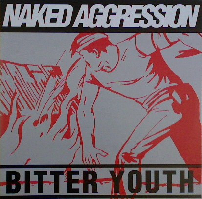 NAKED AGGRESSION - Bitter Youth CD