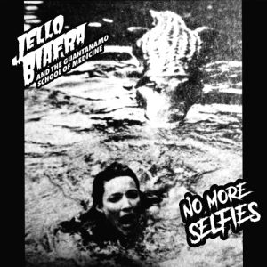JELLO BIAFRA And The Guantanamo School Of Medicine - No More Selfies  EP