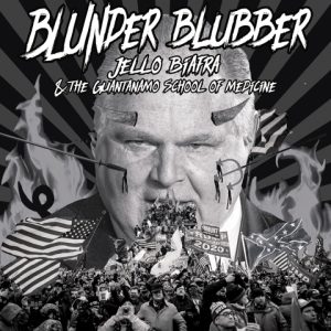 JELLO BIAFRA & The Guantanamo School Of Medicine - Blunder Blubber  EP