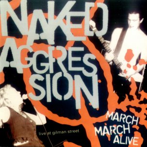 Naked Aggression - March March Alive CD