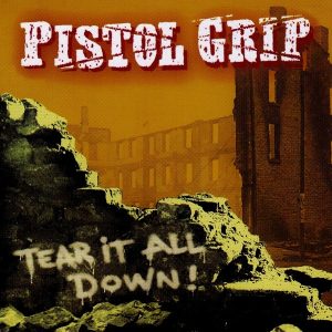 Pistol Grip – Tear It All Down! CD