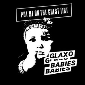 Glaxo Babies - Put Me On The Guest List  CD