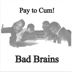 Bad Brains - Pay To Cum! EP