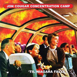 Jon Cougar Concentration Camp – 'Til Niagara Falls...  CD