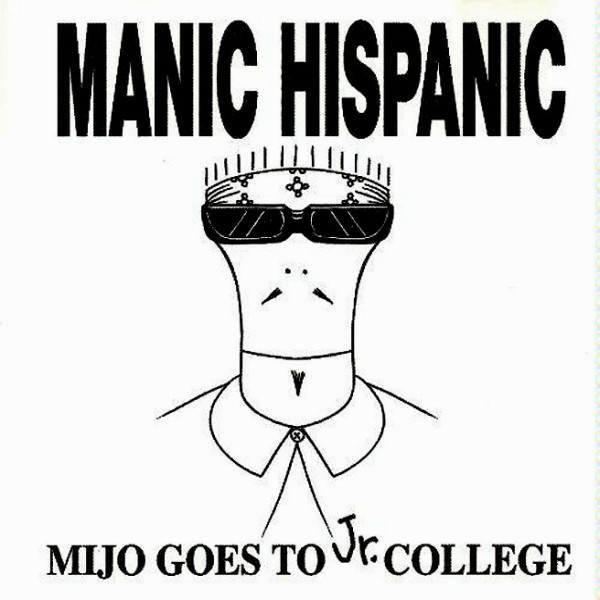 Manic Hispanic – Mijo Goes To Jr. College CD