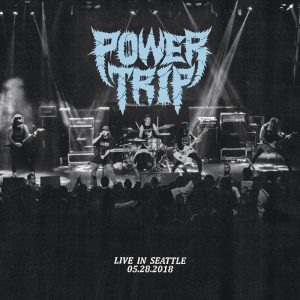 POWER TRIP - Live in Seattle 05​/​28​/2018  LP