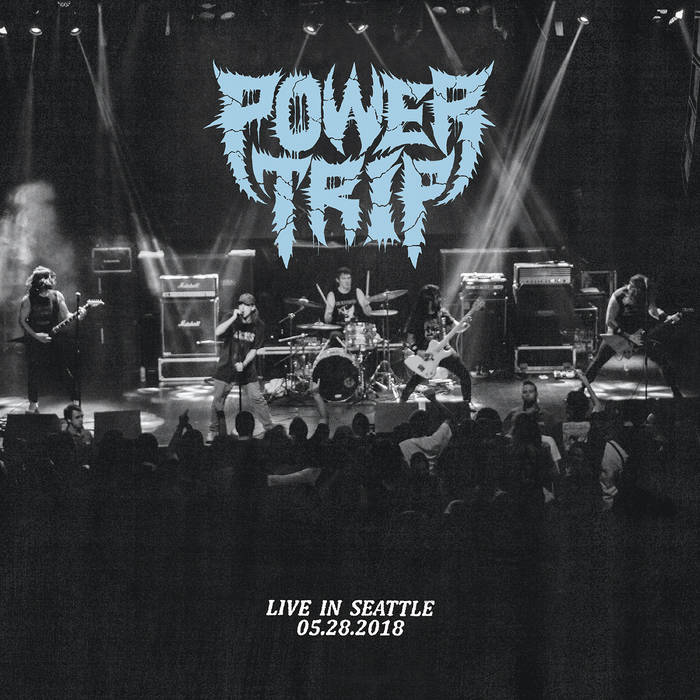 POWER TRIP - Live in Seattle 05/28/2018 LP