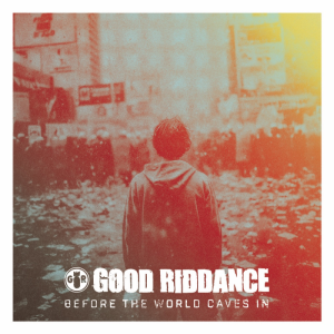 Good Riddance - Before The World Caves In LP