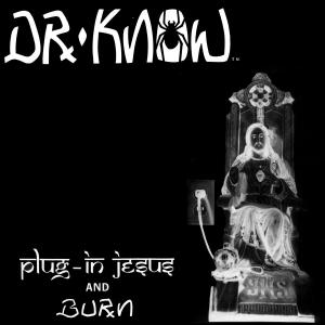 Dr. Know - Plug In Jesus/burn  LP