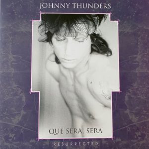 Johnny Thunders – Que Sera, Sera (Resurrected)  3CD
