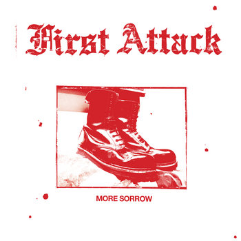 FIRST ATTACK - MORE SORROW LP (preorder)