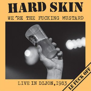 Hard Skin – We're The Fucking Mustard - Live In Dijon, 1983  LP