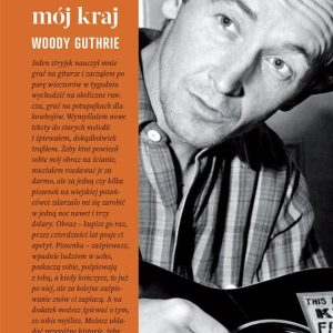 Woody Guthrie  - To jest wasz kraj, to jest mój kraj  (książka)