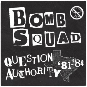 Bomb Squad - Question Authority '81 - '84  LP