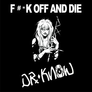 DR KNOW - Fuck Off And Die LP
