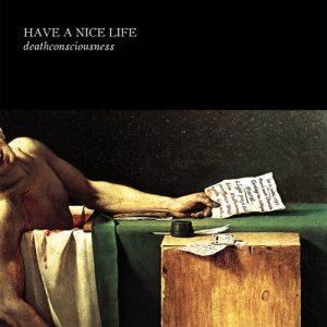 HAVE A NICE LIFE - Deathconsciousness  2LP