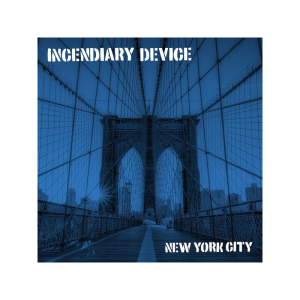 Incendiary Device – New York City  LP