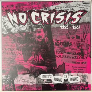 NO CRISIS - What's Done Is Done - 1982-1987  LP