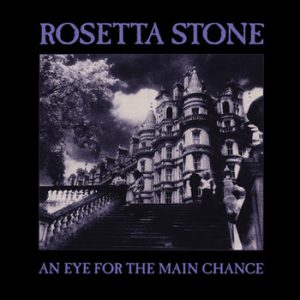 Rosetta Stone - An Eye For The Main Chance LP
