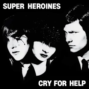 Super Heroines - Cry For Help LP