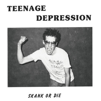 TEENAGE DEPRESSION - Skank or Die + Bonus Tracks (Reissue) LP